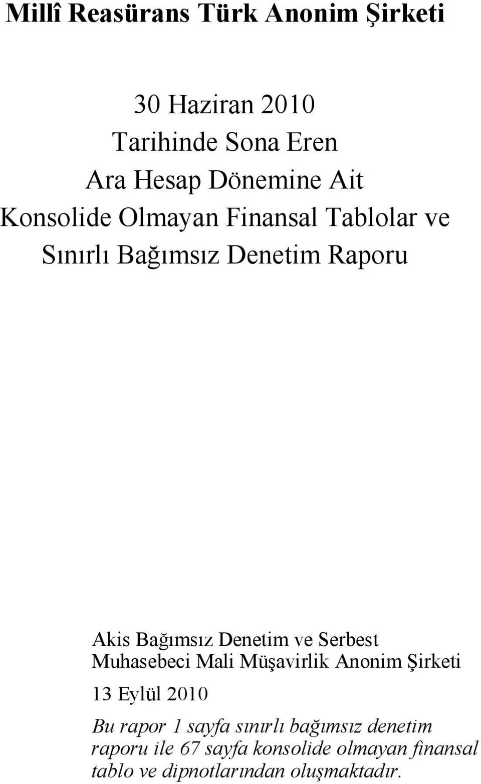 Muhasebeci Mali Müşavirlik Anonim Şirketi 13 Eylül 2010 Bu rapor 1 sayfa sınırlı