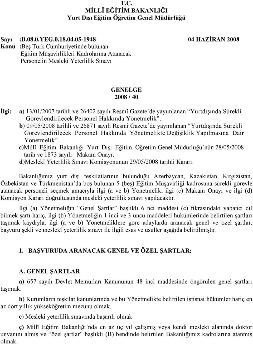 sayılı Resmî Gazete de yayımlanan Yurtdışında Sürekli Görevlendirilecek Personel Hakkında Yönetmelik.