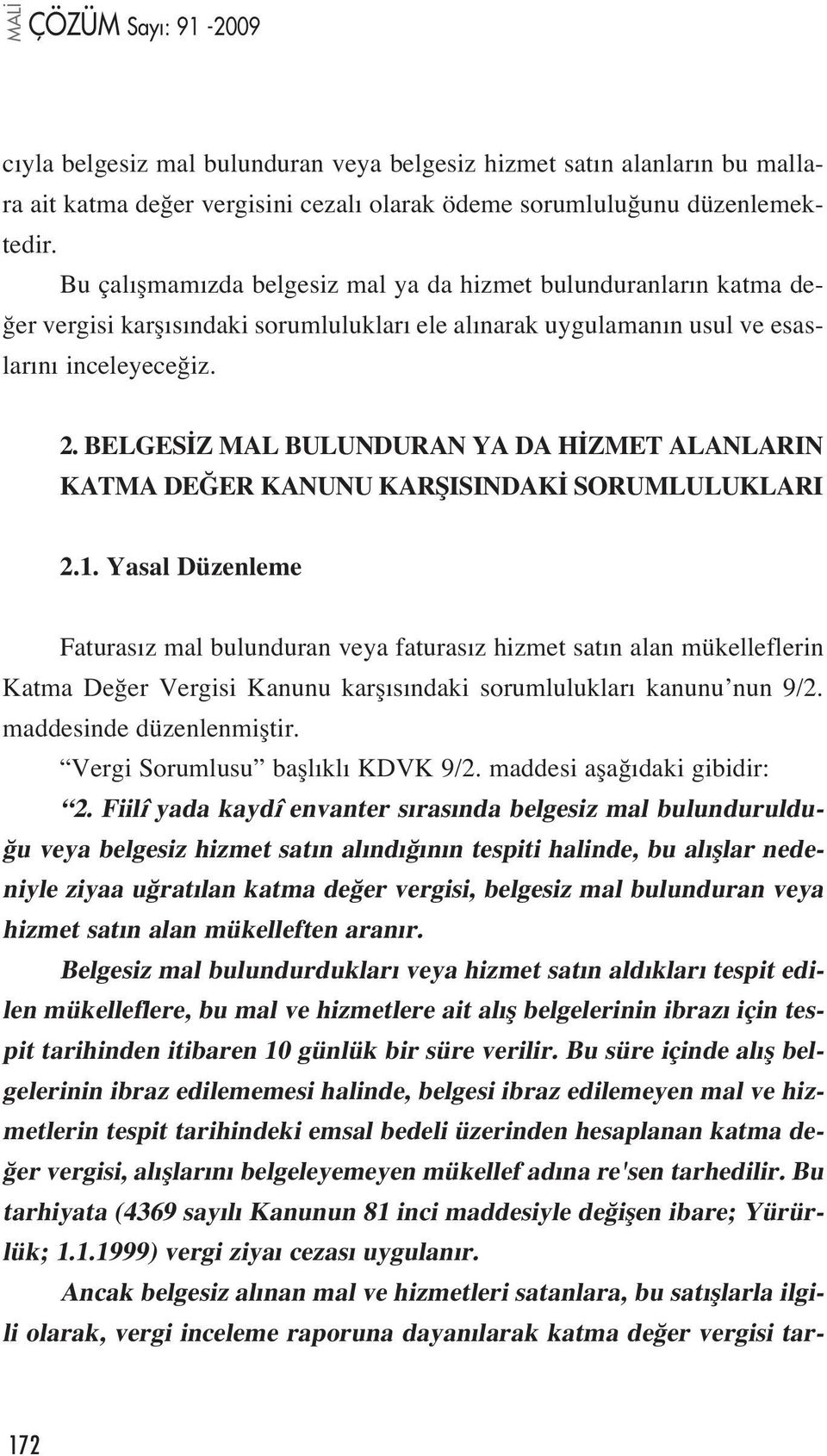 BELGES Z MAL BULUNDURAN YA DA H ZMET ALANLARIN KATMA DE ER KANUNU KARfiISINDAK SORUMLULUKLARI 2.1.