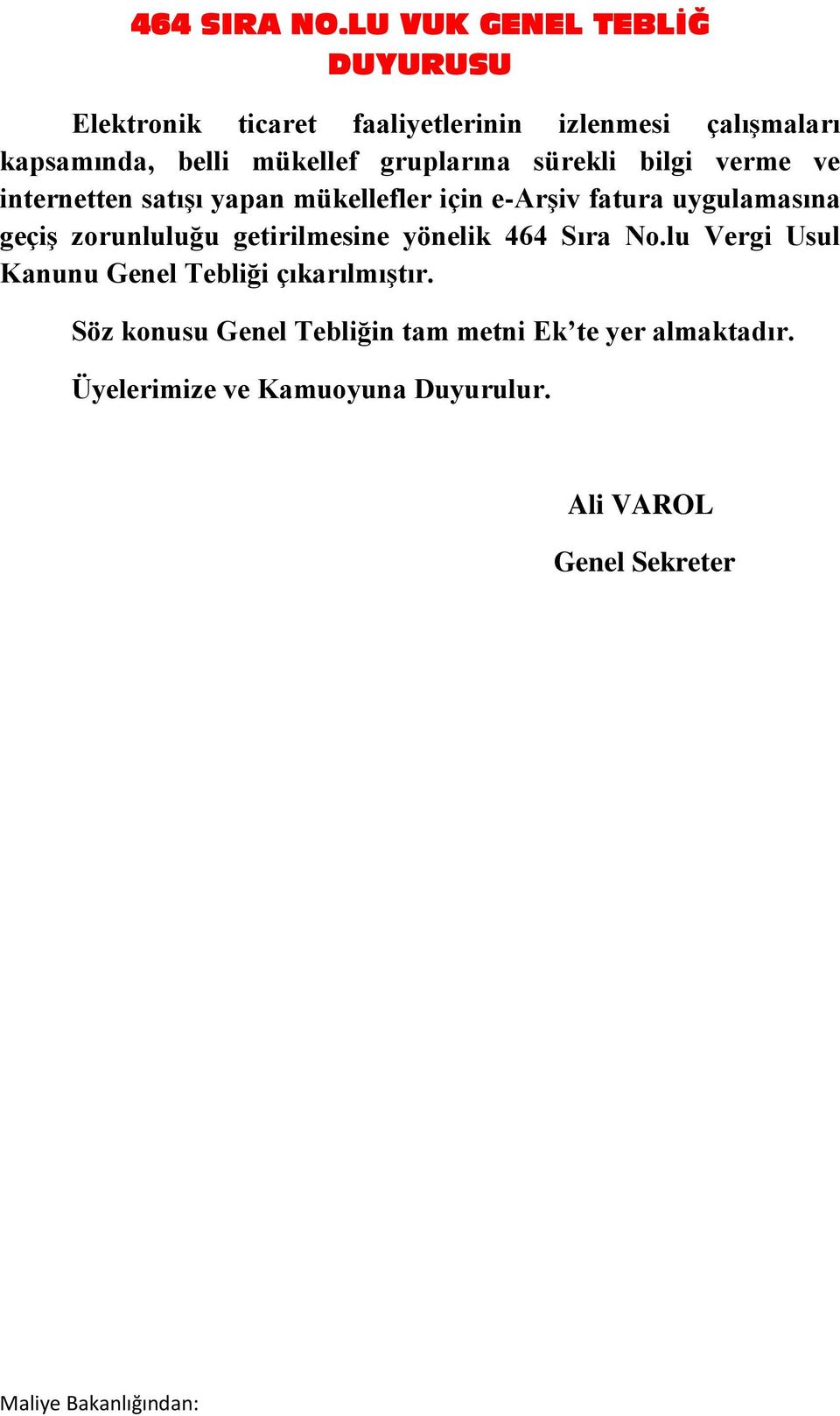 gruplarına sürekli bilgi verme ve internetten satışı yapan mükellefler için e-arşiv fatura uygulamasına geçiş