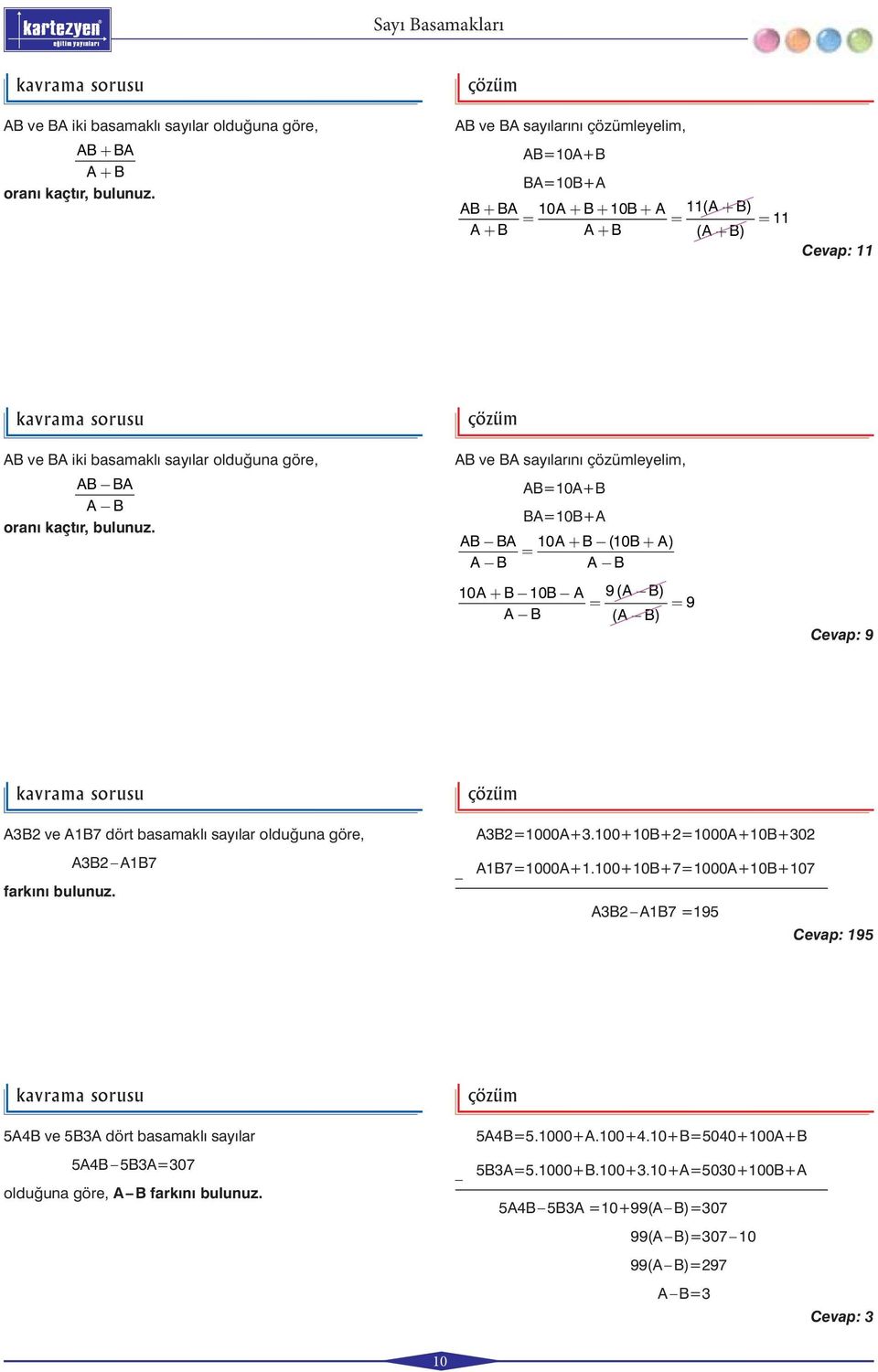 AB ve BA say lar n leyelim, AB=0A+B BA=0B+A AB BA 0A B (0B A) A B A B 0A B 0B A 9(A B) 9 A B (A B) Cevap: 9 AB ve AB7 dört basamakl say lar oldu una göre, AB AB7 fark n