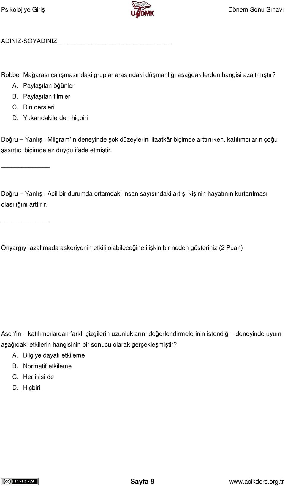 Doğru Yanlış : Acil bir durumda ortamdaki insan sayısındaki artış, kişinin hayatının kurtarılması olasılığını arttırır.