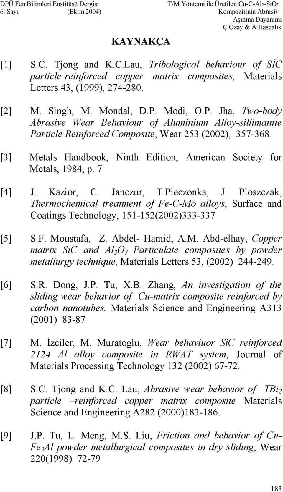 [3] Metals Handbook, Ninth Edition, American Society for Metals, 1984, p. 7 [4] J. Kazior, C. Janczur, T.Pieczonka, J.