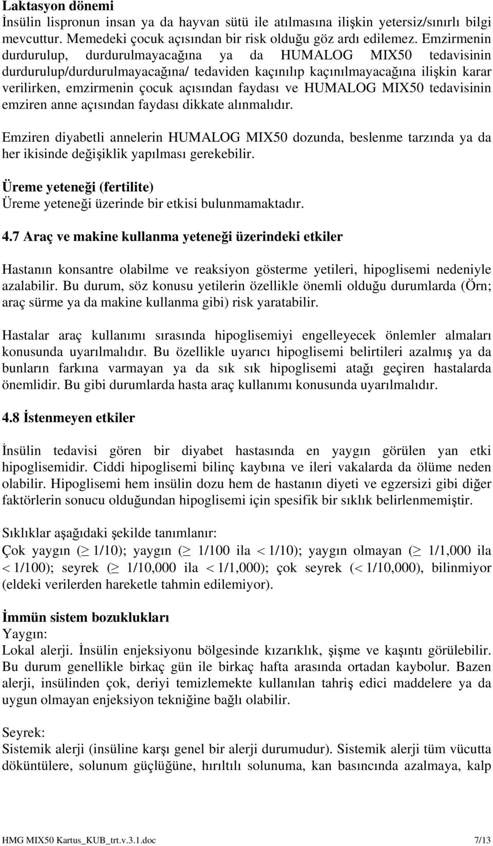 faydası ve HUMALOG MIX50 tedavisinin emziren anne açısından faydası dikkate alınmalıdır.