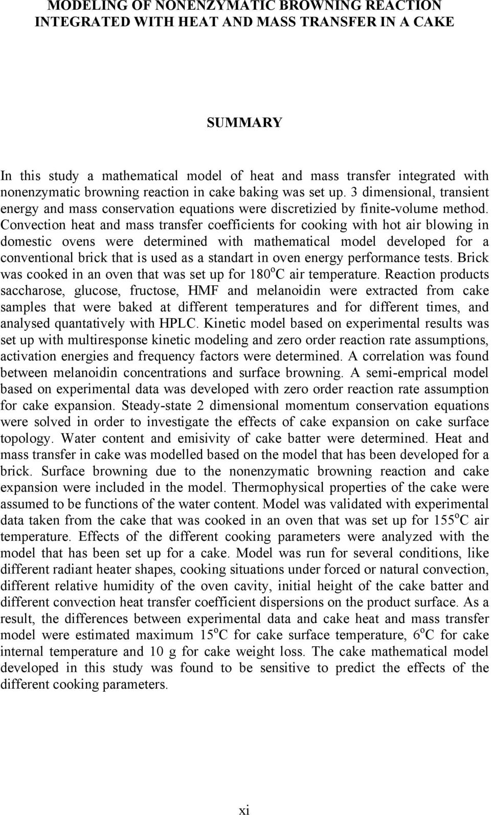 Convecton heat and mass transfer coeffcents for cookng wth hot ar blowng n domestc ovens were determned wth mathematcal model developed for a conventonal brck that s used as a standart n oven energy