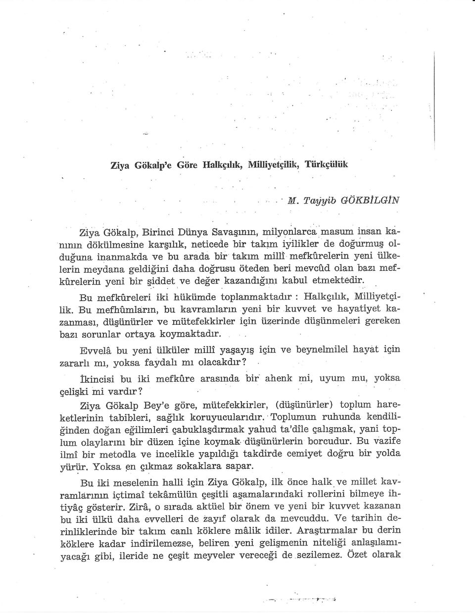 milli mefkirrelerin yeni iilkelerin meydana geldi$ini daha do$usu iiteden beri mevctrd olan bazr mefkirrelerin yeni bir giddet ve deier kazandr$rft kabul etmektedir.