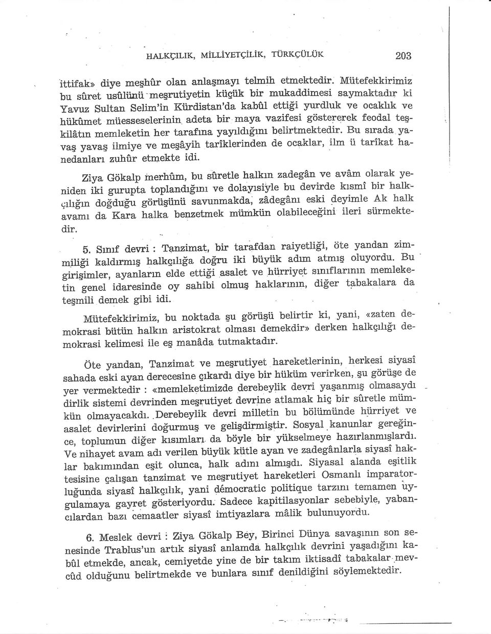 eta bir maya vazifesi gtistererek feodal te$kilgtrn memleketin her tarafina yaylldrsrnr belirtmektedir. Bu srrada. yava$ yavag i6oiye ve mega.