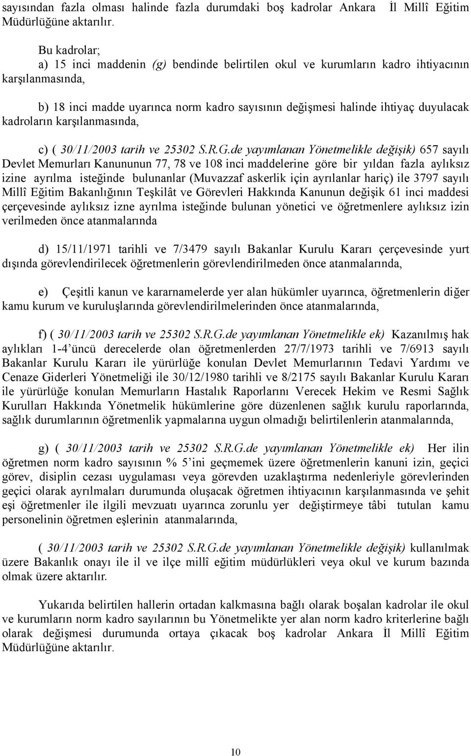kadroların karşılanmasında, c) ( 30/11/2003 tarih ve 25302 S.R.G.