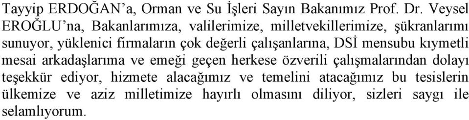 çok değerli çalışanlarına, DSİ mensubu kıymetli mesai arkadaşlarıma ve emeği geçen herkese özverili