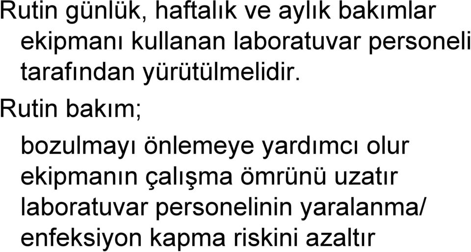 Rutin bakım; bozulmayı önlemeye yardımcı olur ekipmanın çalışma