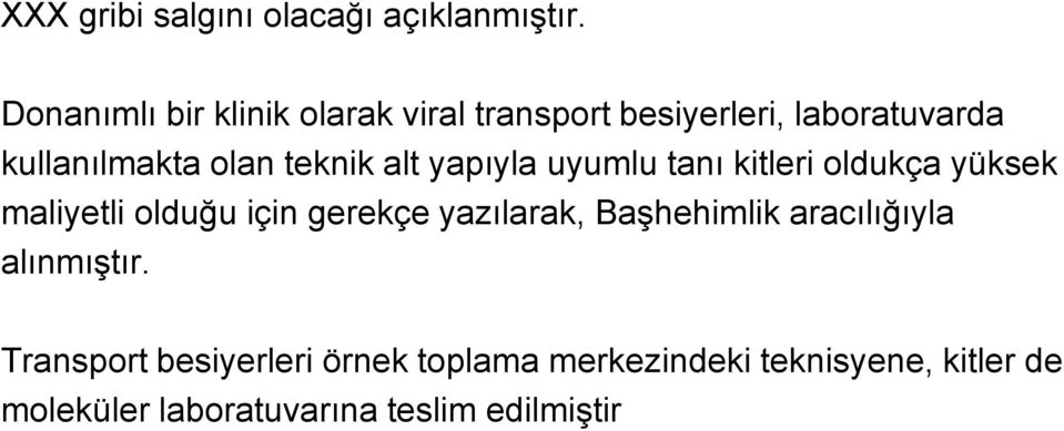 teknik alt yapıyla uyumlu tanı kitleri oldukça yüksek maliyetli olduğu için gerekçe