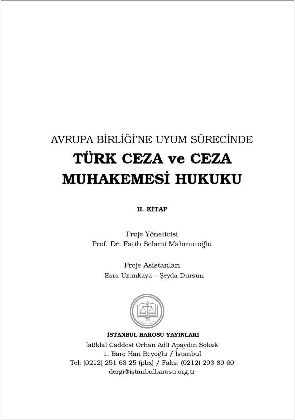 Fatih Selami Mahmuto lu Proje Asistanlar Esra Uzunkaya fieyda Dursun STANBUL BAROSU