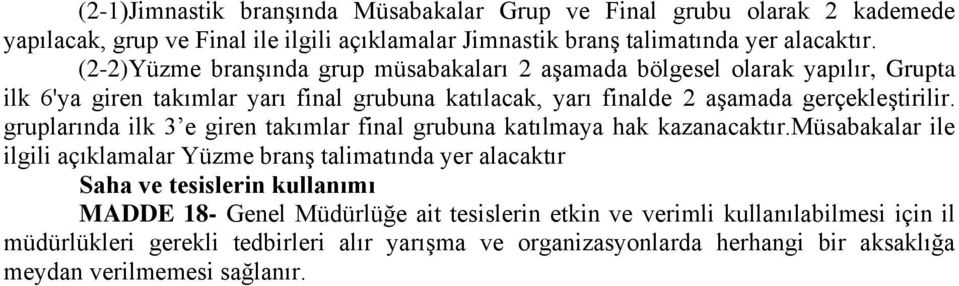 gruplarında ilk 3 e giren takımlar final grubuna katılmaya hak kazanacaktır.