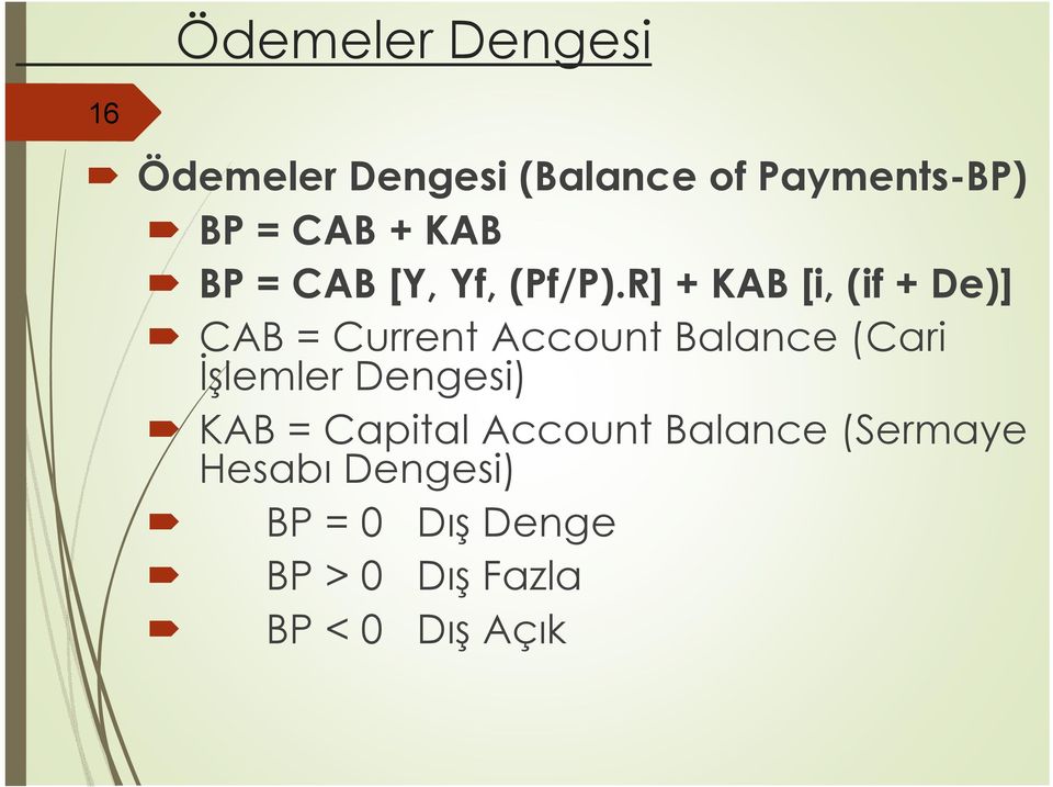 R] + KAB [i, (if + De)] CAB = Current Account Balance (Cari Đşlemler