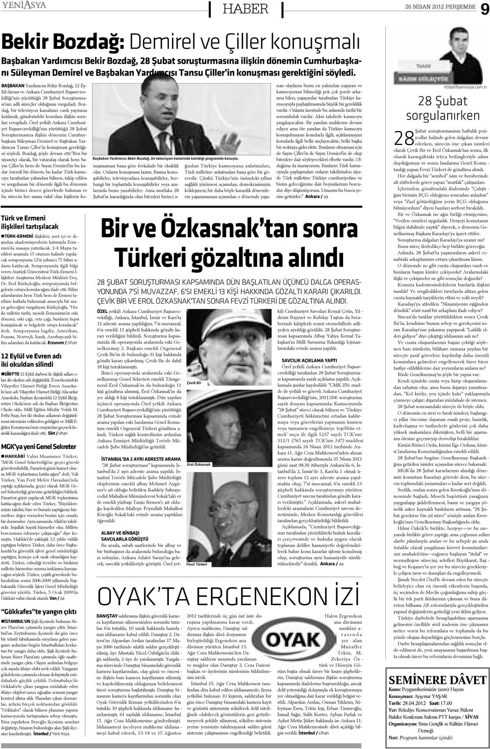 BAÞ BA KAN Yar dým cý sý Be kir Boz dað, 12 Ey lül da va sý ve An ka ra Cum hu ri yet Baþ sav cý ve kil li ði nin yü rüt tü ðü 28 Þu bat So ruþ tur ma sý nýn ad li sü reç ler ol du ðu nu vur gu la dý.