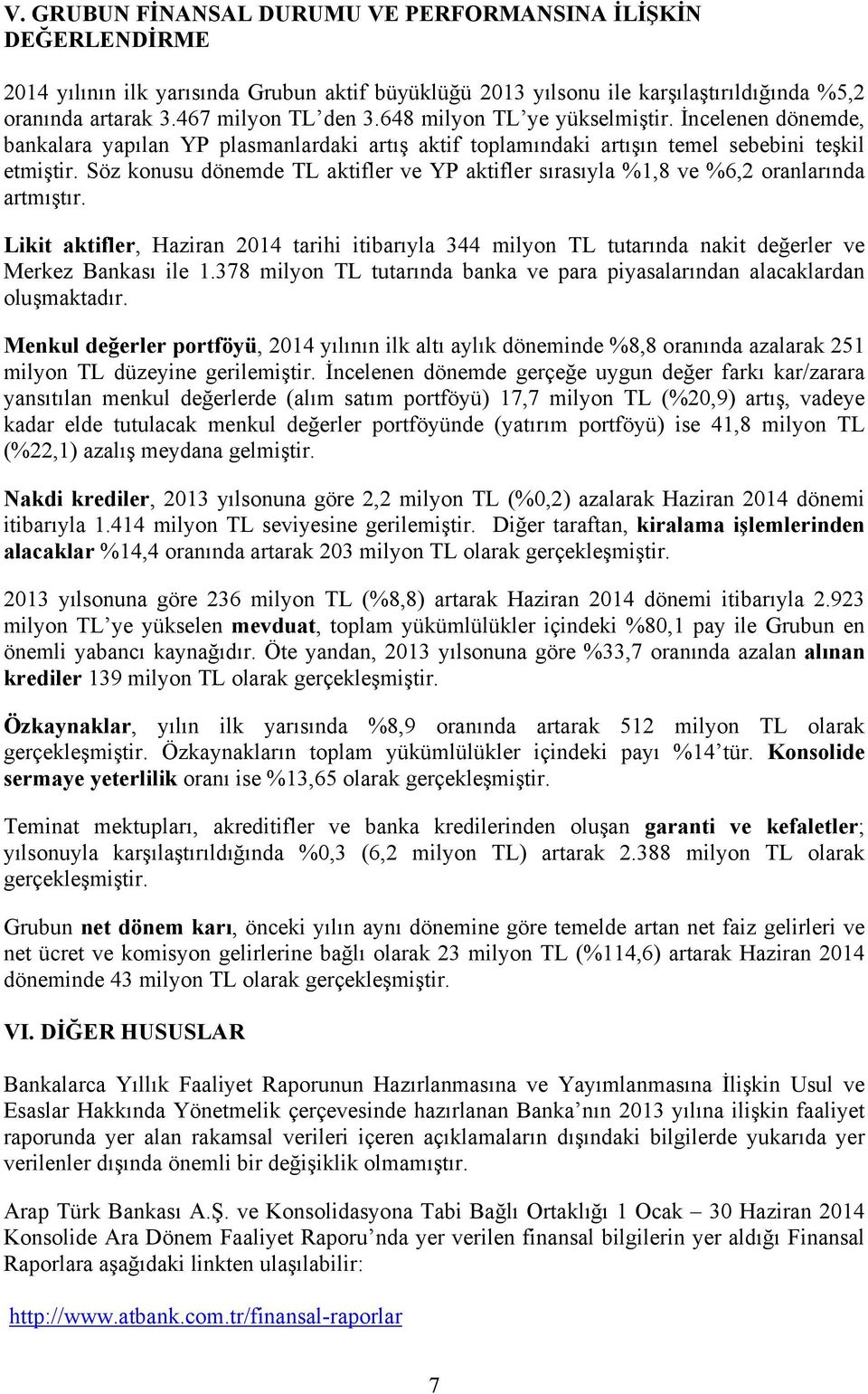 Söz konusu dönemde TL aktifler ve YP aktifler sırasıyla %1,8 ve %6,2 oranlarında artmıştır.