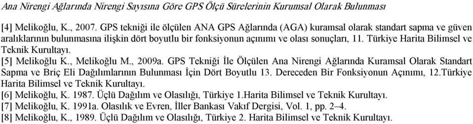 Türkiye Harita Bilimsel ve Tekik Kurultayı. [5] Melikoğlu K., Melikoğlu M., 2009a.