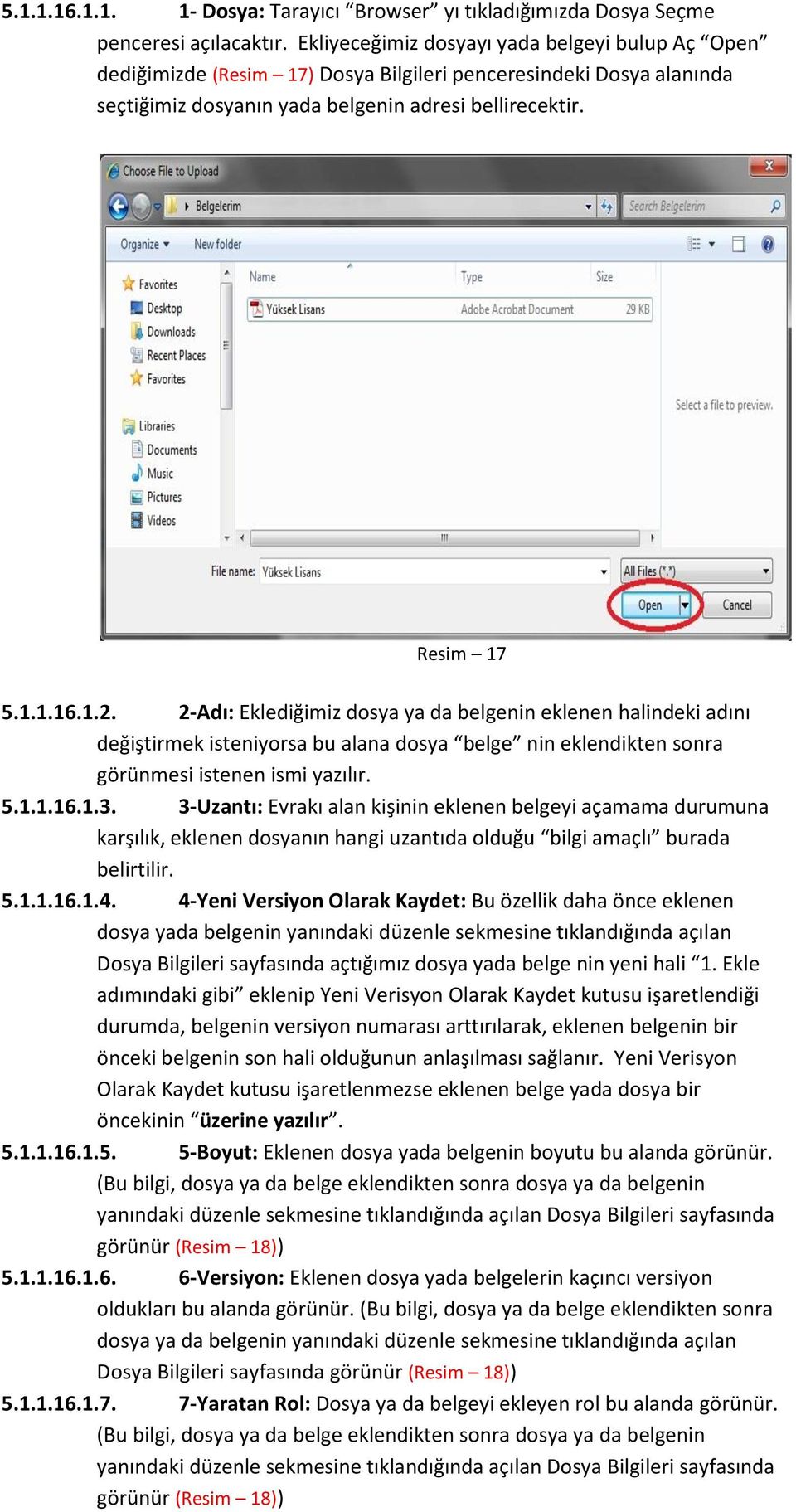 2-Adı: Eklediğimiz dosya ya da belgenin eklenen halindeki adını değiştirmek isteniyorsa bu alana dosya belge nin eklendikten sonra görünmesi istenen ismi yazılır. 5.1.1.16.1.3.