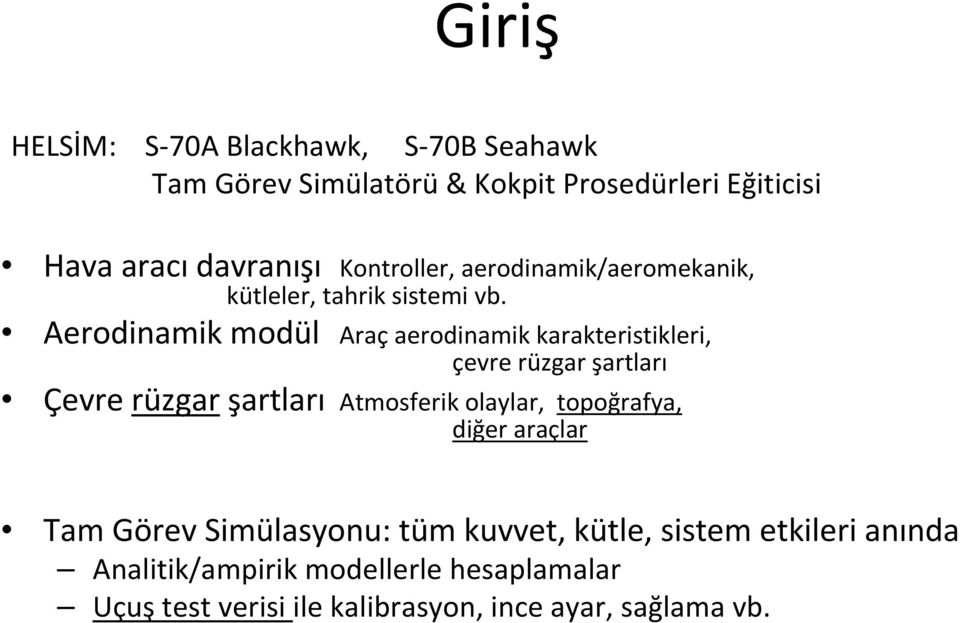 Aerodinamik modül Araç aerodinamik karakteristikleri, çevre rüzgar şartları Çevre rüzgar şartları Atmosferik olaylar,