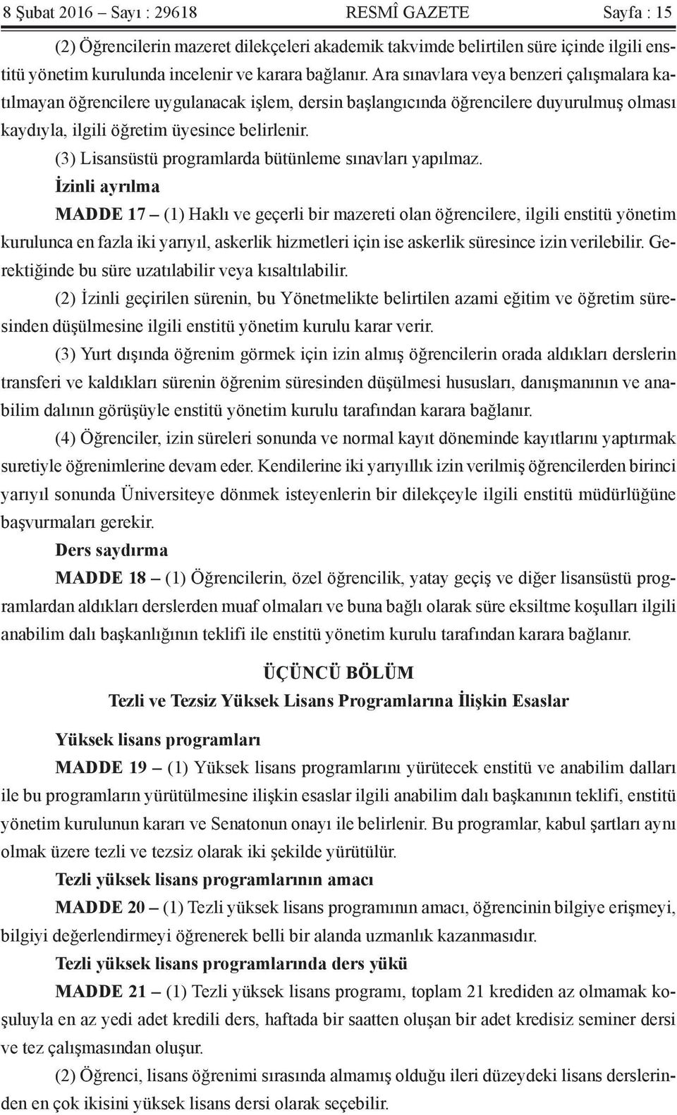 (3) Lisansüstü programlarda bütünleme sınavları yapılmaz.