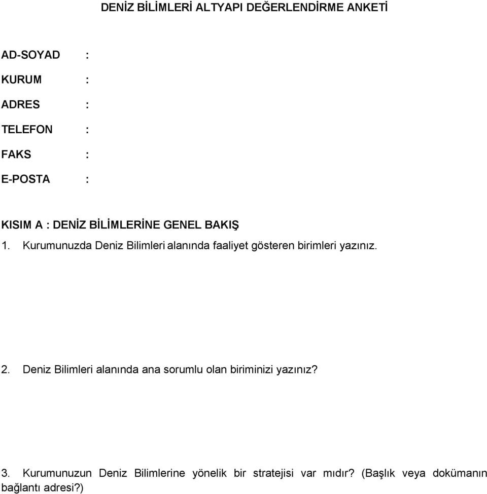 Kurumunuzda Deniz Bilimleri alanında faaliyet gösteren birimleri yazınız. 2.