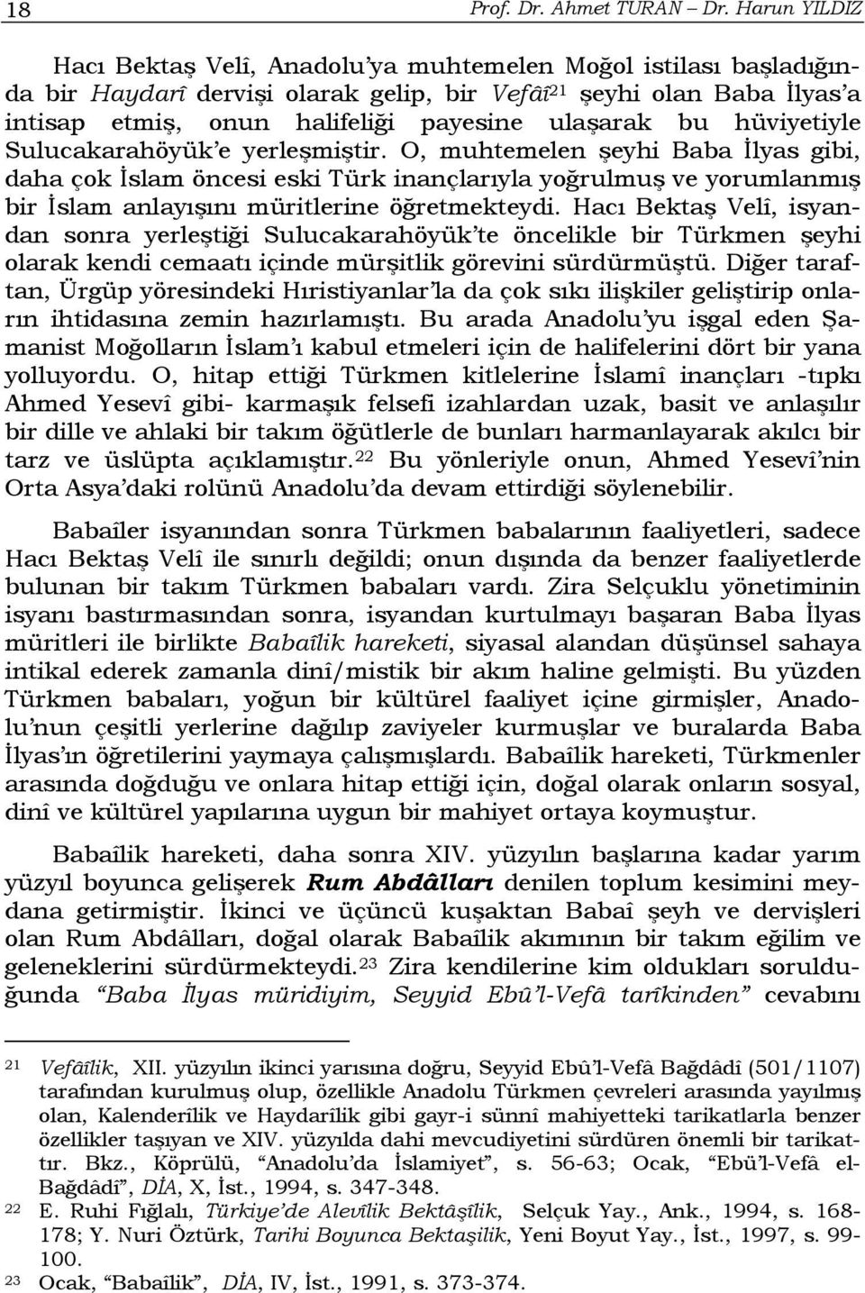 ulaşarak bu hüviyetiyle Sulucakarahöyük e yerleşmiştir.