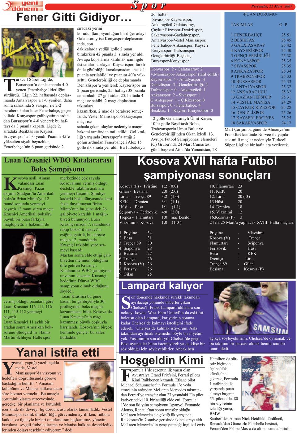 haftayý da 3 puanla kapattý. Ligde 2. sýradaki Beþiktaþ ise Kayseri Erciyesspor u 1-0 yendi. Puanýný 45 e yükselten siyah-beyazlýlar, Fenerbahçe nin 6 puan gerisinde 2.