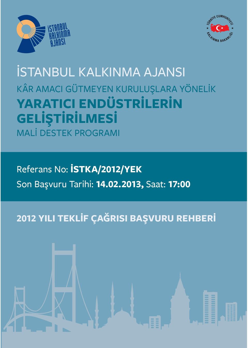 PROGRAMI Referans No: İSTKA/2012/YEK Son Başvuru Tarihi: