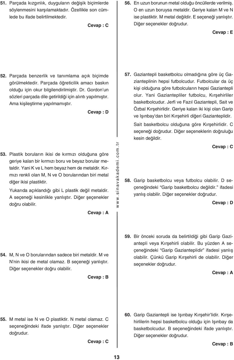 Prçd öğreticilik mcı bskın olduğu için okur bilgilendirilmiştir. Dr. Gordon un sözleri prçd dile getirildiği için lıntı ypılmıştır. Am kişileştirme ypılmmıştır. 53.