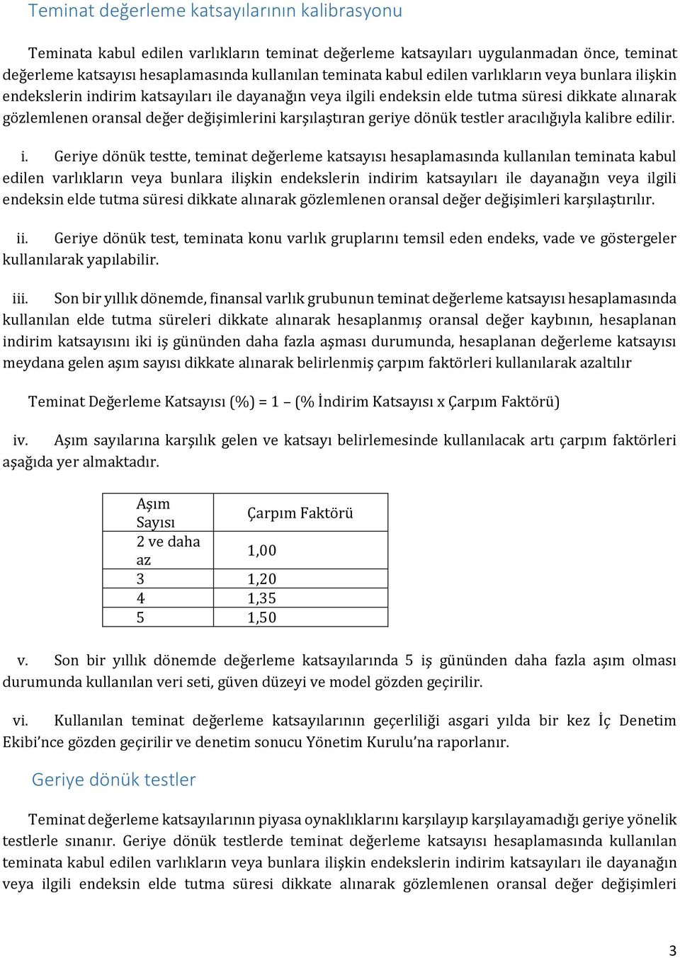 geriye dönük testler aracılığıyla kalibre edilir. i.