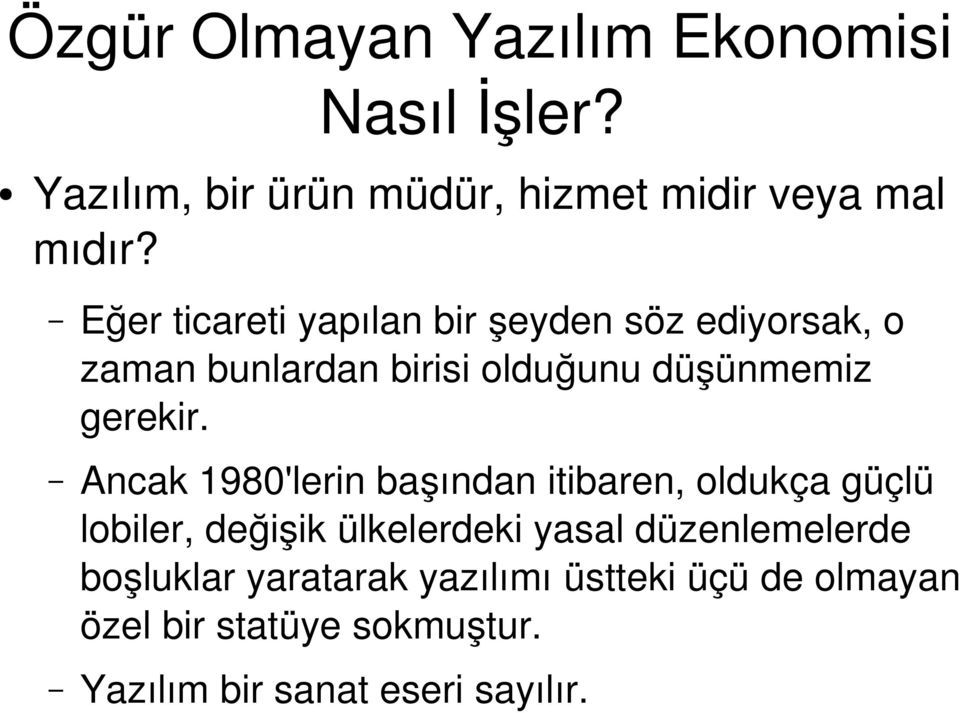 Ancak 1980'lerin başından itibaren, oldukça güçlü lobiler, değişik ülkelerdeki yasal düzenlemelerde