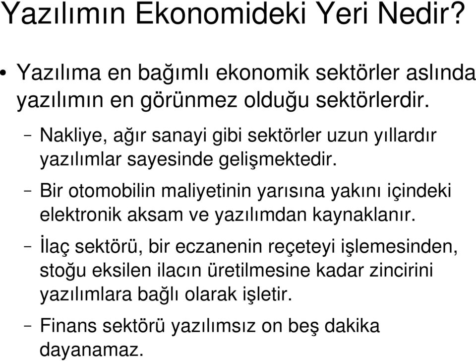 Bir otomobilin maliyetinin yarısına yakını içindeki elektronik aksam ve yazılımdan kaynaklanır.