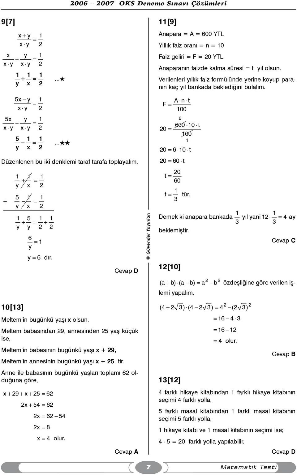 1 1 + = y x 5 1 + = y x 1 2 1 2 1 5 1 1 + = + y y 2 2 6 = 1 y y = 6 dýr. A n t F = 100 20 = 6 600 10 t 100 1 20 = 6 10 t 20 = 60 t 20 t = 60 1 t = tür.