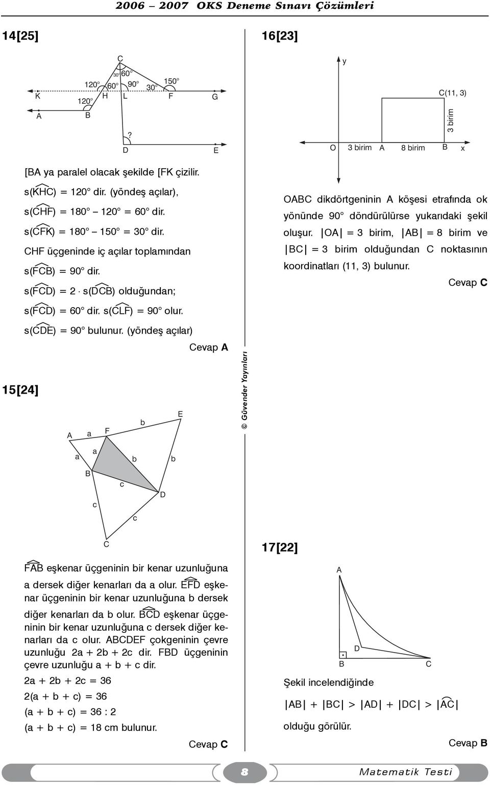 s(fécd)=2 s(décb) olduðundan; OABC dikdörtgeninin A köþesi etrafýnda ok yönünde 90 döndürülürse yukarýdaki þekil oluþur.