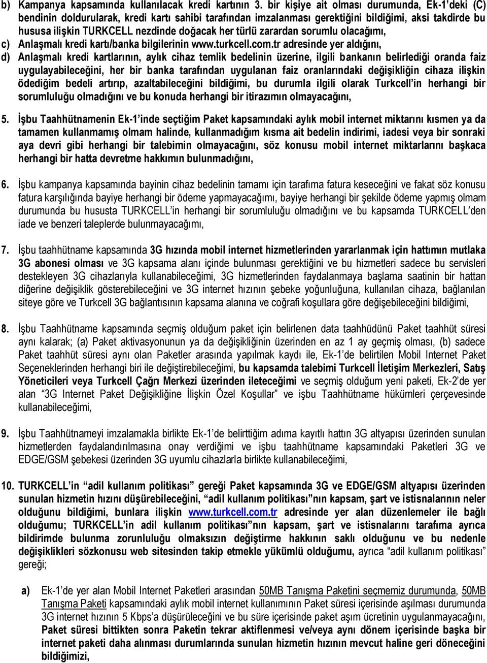 türlü zarardan sorumlu olacağımı, c) Anlaşmalı kredi kartı/banka bilgilerinin www.turkcell.com.