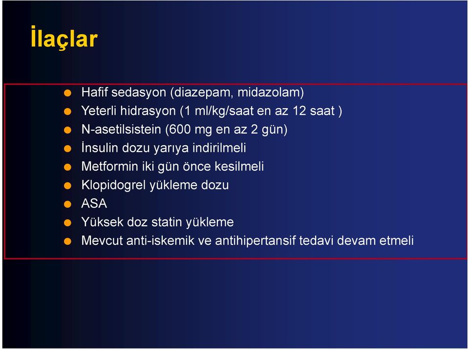 indirilmeli Metformin iki gün önce kesilmeli Klopidogrel yükleme dozu ASA