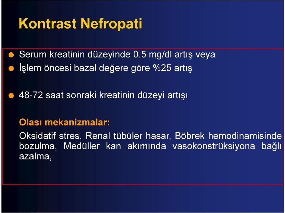 saat sonraki kreatinin düzeyi artışı Olası mekanizmalar: Oksidatif