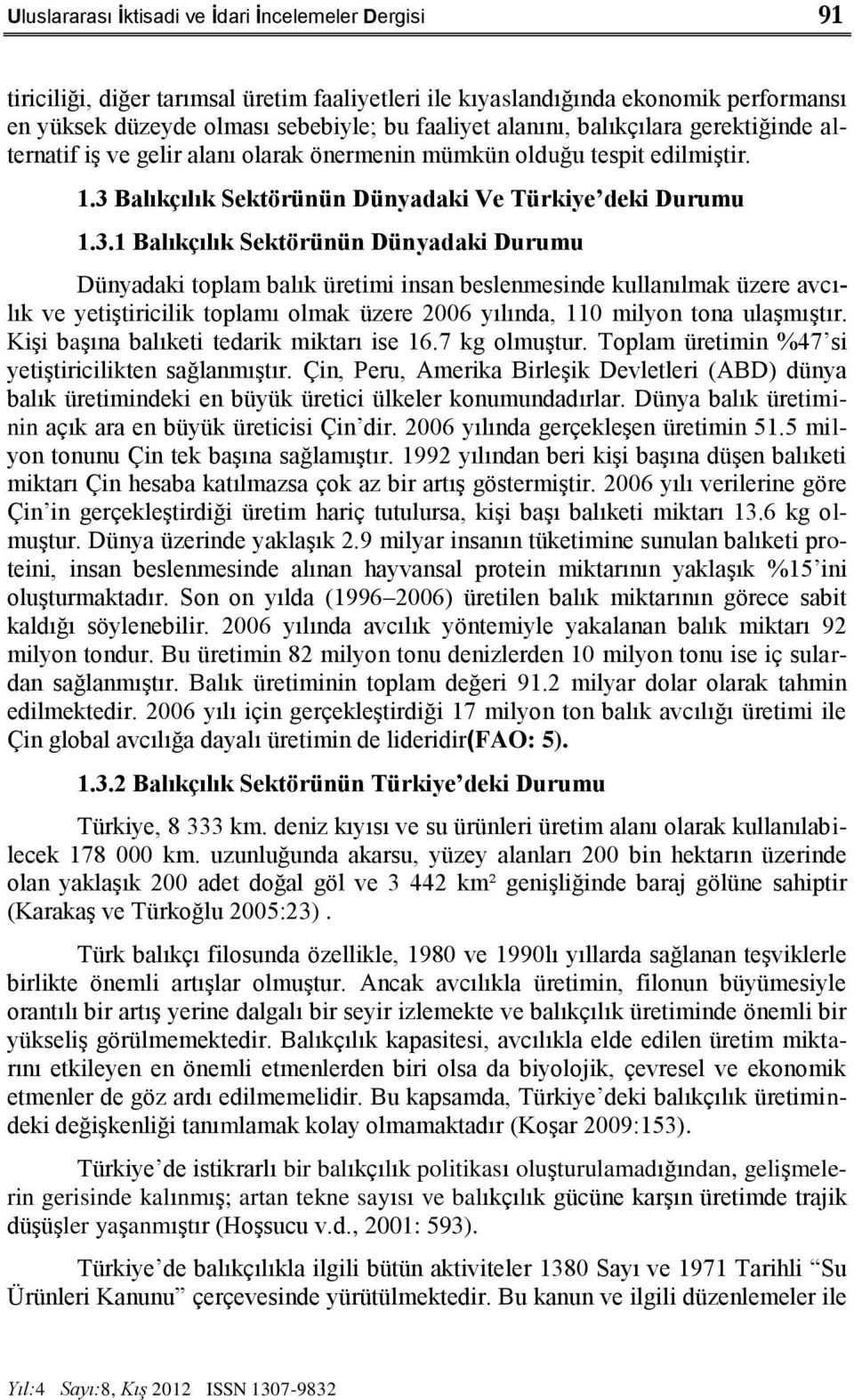 Balıkçılık Sektörünün Dünyadaki Ve Türkiye deki Durumu 1.3.