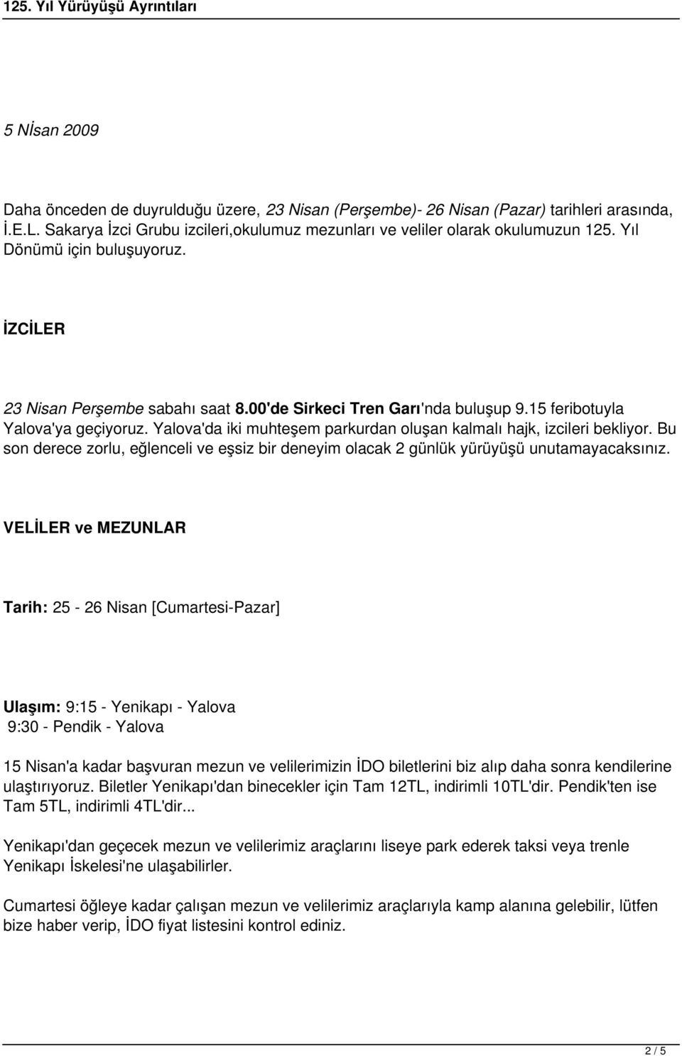 Yalova'da iki muhteşem parkurdan oluşan kalmalı hajk, izcileri bekliyor. Bu son derece zorlu, eğlenceli ve eşsiz bir deneyim olacak 2 günlük yürüyüşü unutamayacaksınız.