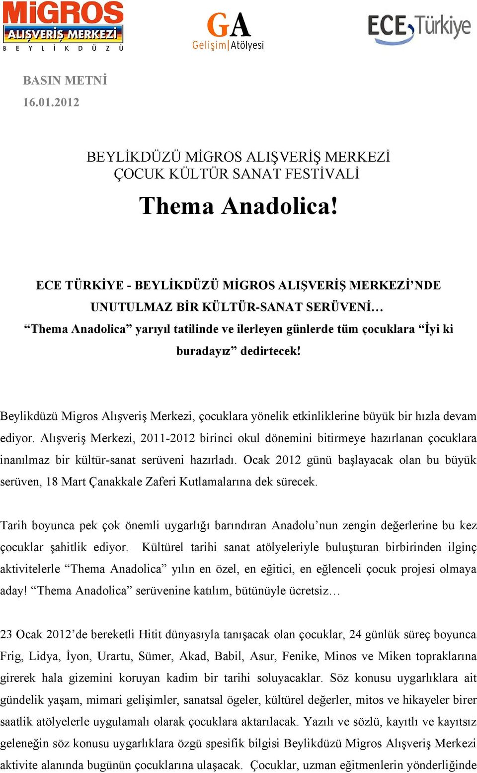 Beylikdüzü Migros Alışveriş Merkezi, çocuklara yönelik etkinliklerine büyük bir hızla devam ediyor.