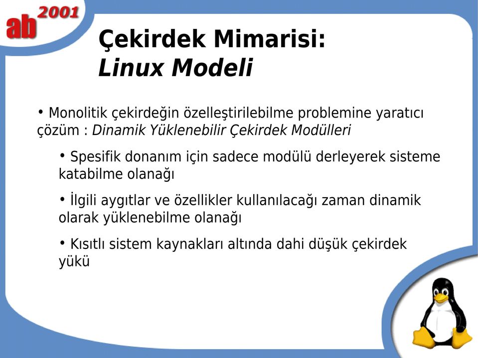 modülü derleyerek sisteme katabilme olanağı İlgili aygıtlar ve özellikler kullanılacağı