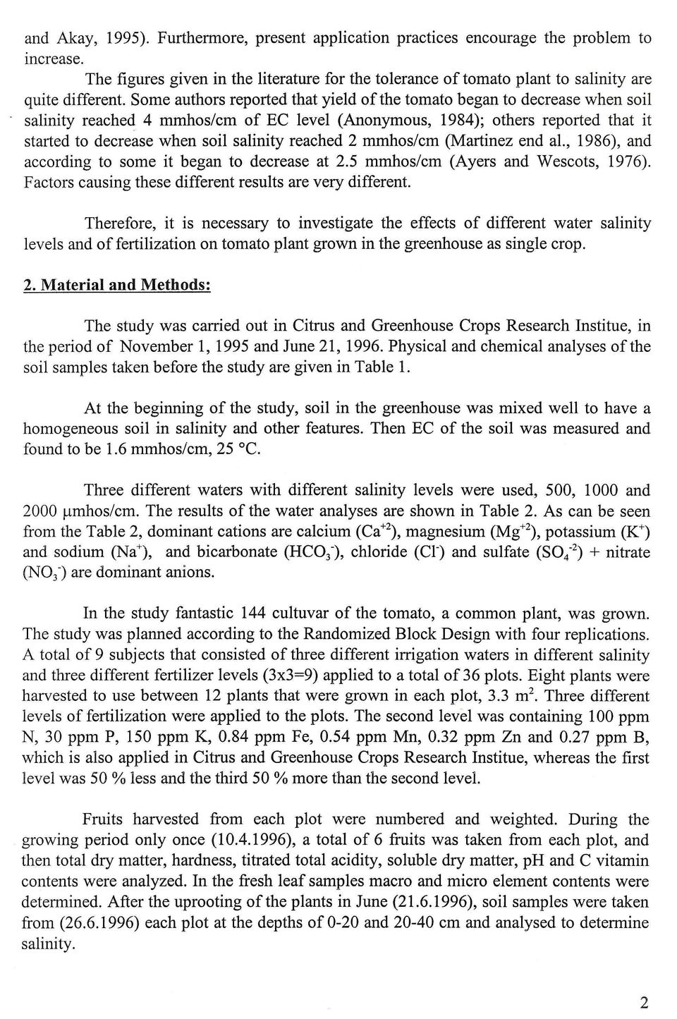reached 2 mmhos/cm (Martinez end ai., 1986), and according to some it began to decrease at 2.5 mmhos/cm (Ayers and Wescots, 1976). Factors causing these different results are very different.