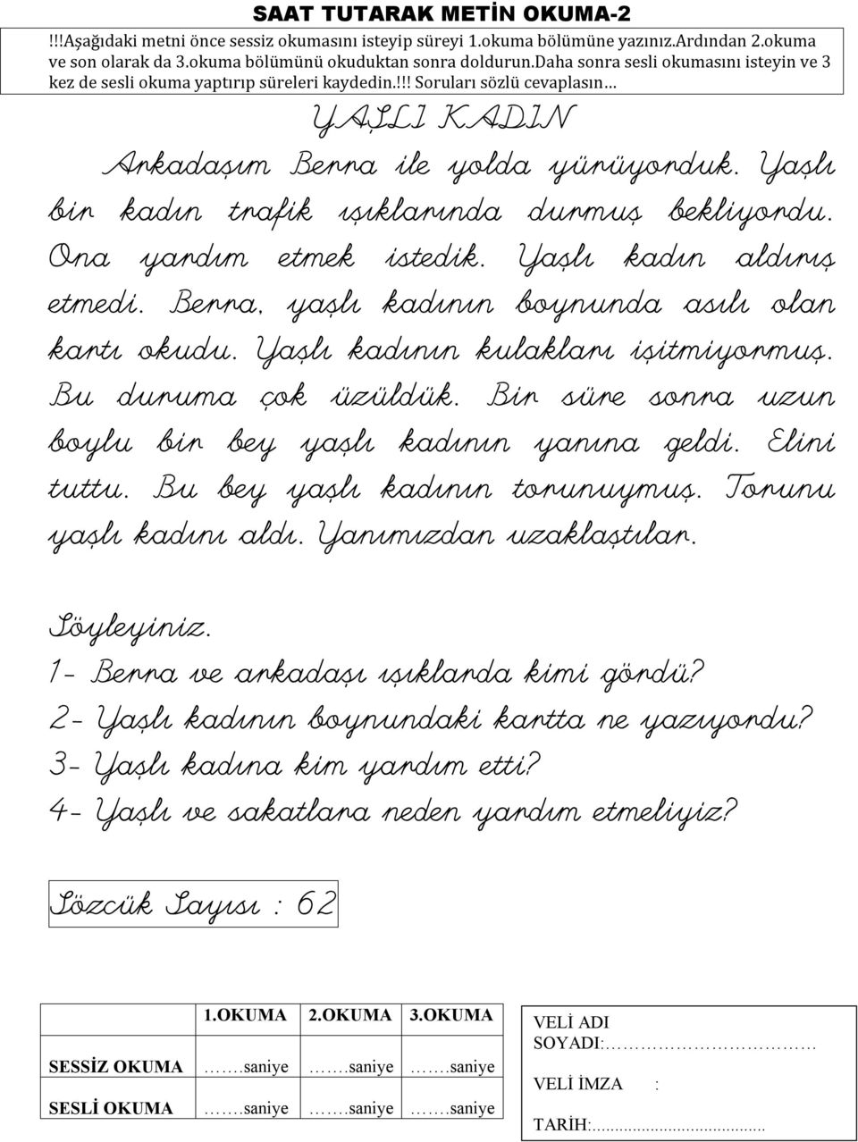 Bir süre sonra uzun boylu bir bey yaşlı kadının yanına geldi. Elini tuttu. Bu bey yaşlı kadının torunuymuş. Torunu yaşlı kadını aldı. Yanımızdan uzaklaştılar.