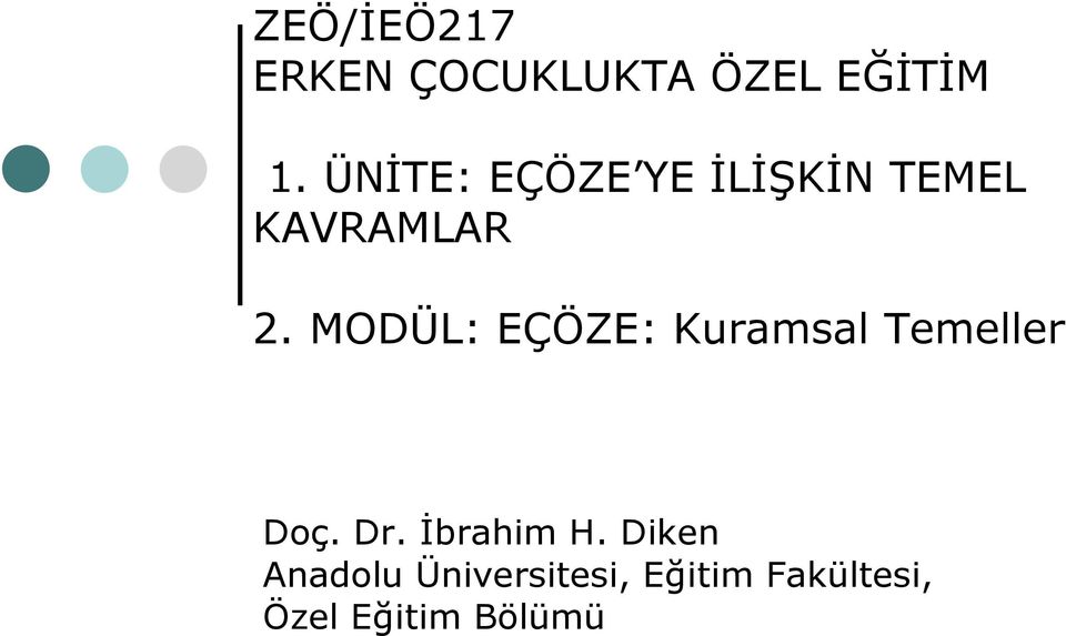 MODÜL: EÇÖZE: Kuramsal Temeller Doç. Dr. İbrahim H.