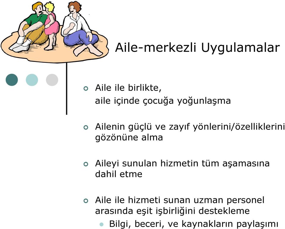 sunulan hizmetin tüm aşamasına dahil etme Aile ile hizmeti sunan uzman