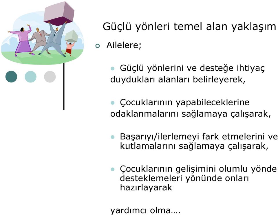 sağlamaya çalışarak, Başarıyı/ilerlemeyi fark etmelerini ve kutlamalarını sağlamaya