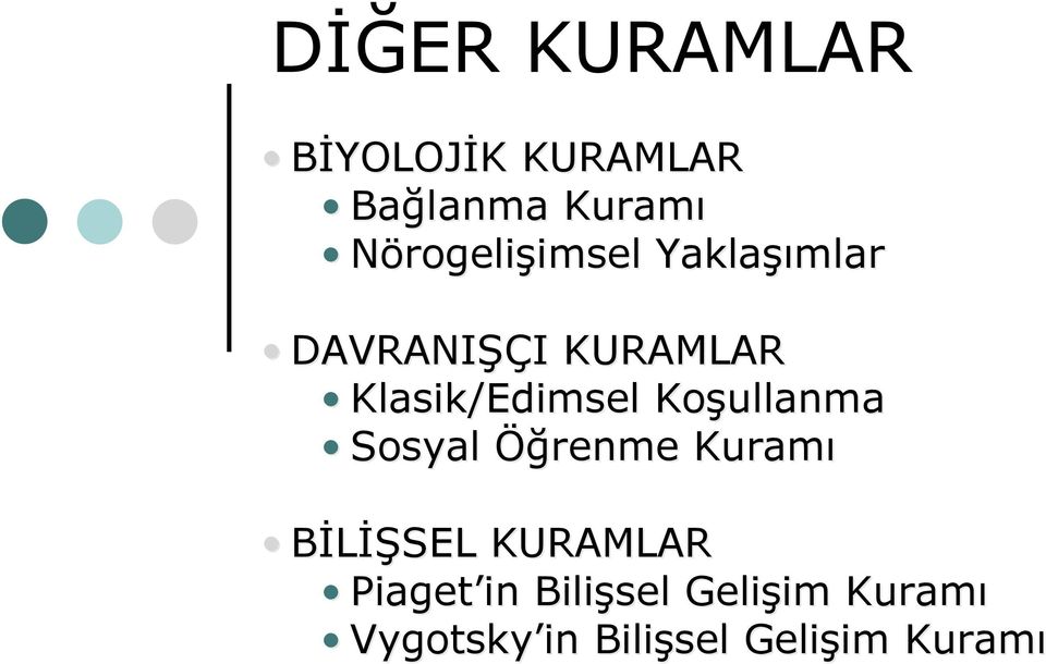 Klasik/Edimsel Koşullanma Sosyal Öğrenme Ö Kuramı BİLİŞSEL