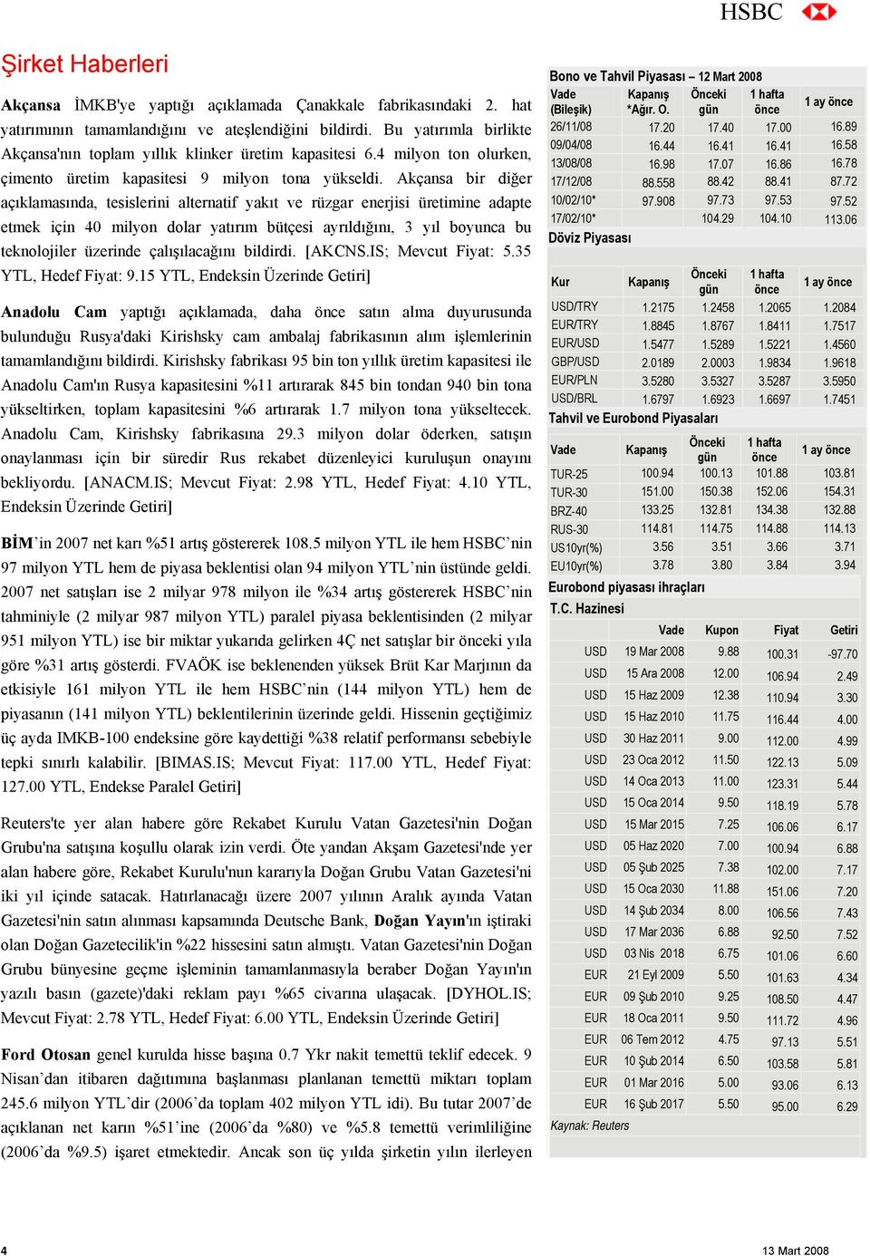 Akçansa bir diğer açıklamasında, tesislerini alternatif yakıt ve rüzgar enerjisi üretimine adapte etmek için 40 milyon dolar yatırım bütçesi ayrıldığını, 3 yıl boyunca bu teknolojiler üzerinde