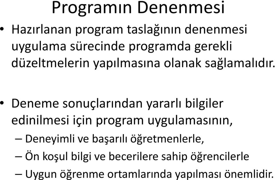 Deneme sonuçlarından yararlı bilgiler edinilmesi için program uygulamasının, Deneyimli