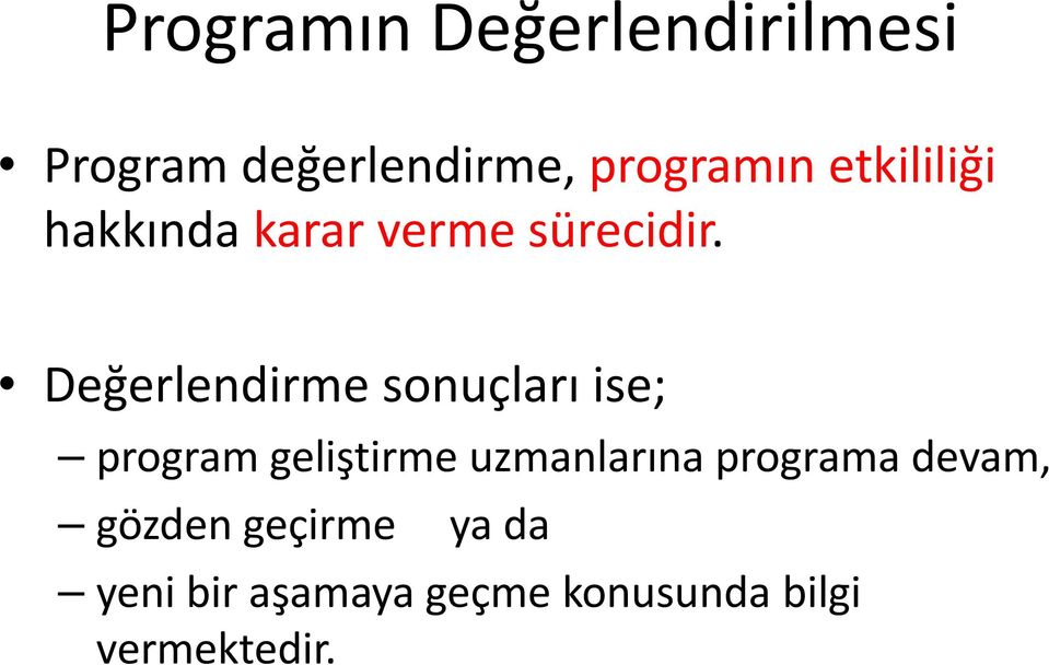 Değerlendirme sonuçları ise; program geliştirme uzmanlarına